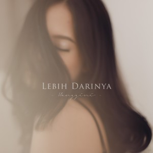 Dengarkan lagu Lebih Darinya nyanyian Hanggini dengan lirik