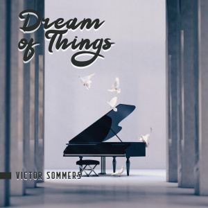 Album Dream of Things oleh Victor Sommers