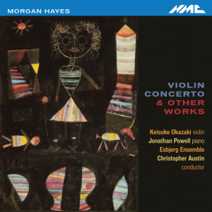 Album Morgan Hayes: Violin Concerto & Other Works from Keisuke Okazaki