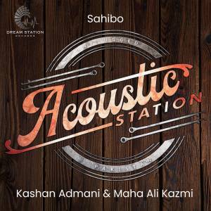อัลบัม Sahibo (From "Acoustic Station") ศิลปิน Kashan Admani & Friends