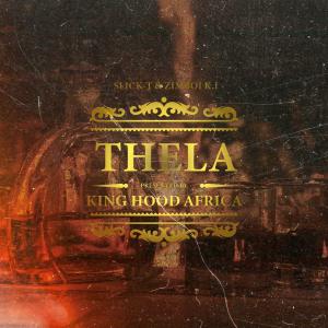 Album Thela (feat. Slick-T & ZimBoi K.i) from King Hood Africa
