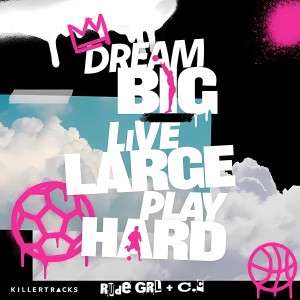 Album Dream Big, Live Large, Play Hard (Explicit) from RudeGRL+CC