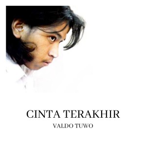 Dengarkan Cinta Terakhir lagu dari Valdo Tuwo dengan lirik