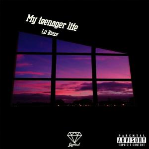 Dengarkan lagu My Teenager Life nyanyian Lil Blaze dengan lirik