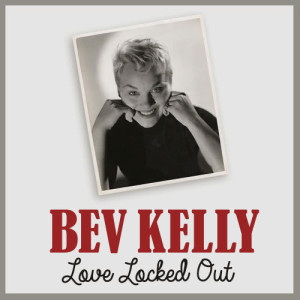 收聽Bev Kelly的Love Locked Out (Live)歌詞歌曲