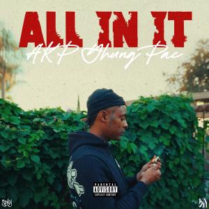 ดาวน์โหลดและฟังเพลง All In It (Explicit) พร้อมเนื้อเพลงจาก AKP Yhung Pac