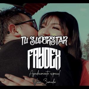 ดาวน์โหลดและฟังเพลง Tu superstar (Explicit) พร้อมเนื้อเพลงจาก FaydeX