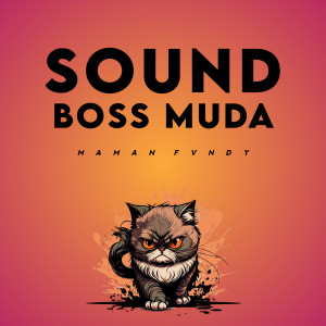收听Maman Fvndy的SOUND BOSS MUDA歌词歌曲