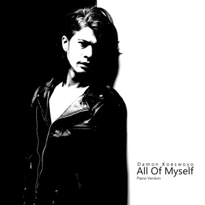 All of Myself (Piano Version) dari Damon Koeswoyo