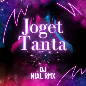 收聽Dj Nial Rmx的Joget Tanta (Remix)歌詞歌曲