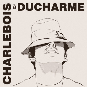 Robert Charlebois的專輯Charlebois à ducharme (Explicit)
