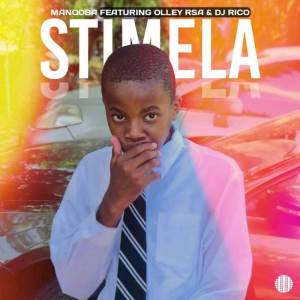 ดาวน์โหลดและฟังเพลง STIMELA พร้อมเนื้อเพลงจาก Manqoba