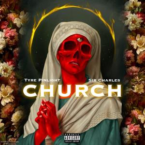 ดาวน์โหลดและฟังเพลง Church (feat. Sir Charles) (Explicit) พร้อมเนื้อเพลงจาก Tyre Pinlight