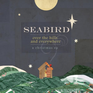 Seabird的專輯Over The Hills And Everywhere: A Christmas EP