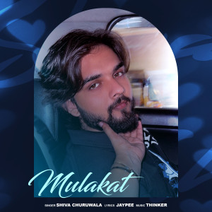 ดาวน์โหลดและฟังเพลง Mulakat พร้อมเนื้อเพลงจาก Shiva Churuwala