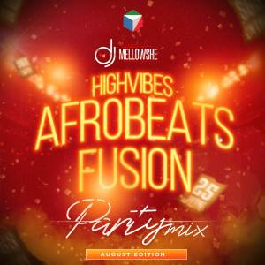 อัลบัม Afrobeats Fusion Party Mix (August 2023 Edition) (DJ Mix) ศิลปิน DJ Mellowshe