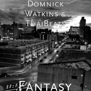 Dengarkan lagu Fantasy (Explicit) nyanyian Domnick Watkins dengan lirik