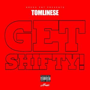 ดาวน์โหลดและฟังเพลง Get Shifty (Explicit) พร้อมเนื้อเพลงจาก Tomlinese