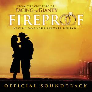 Fireproof Original Motion Picture Soundtrack