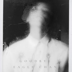 收聽陳天翺 Eagle Chan的Goodbye歌詞歌曲