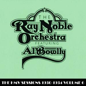 อัลบัม The HMV Sessions 1930 - 1934 Volume Six ศิลปิน Ray Noble & His Orchestra