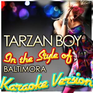 收聽Ameritz - Karaoke的Tarzan Boy (In the Style of Baltimora) (Karaoke Version)歌詞歌曲