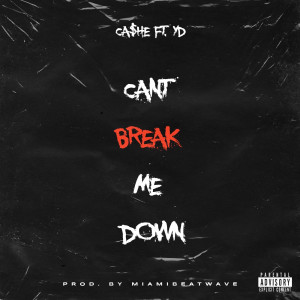Listen to Can't Break Me Down (Explicit) song with lyrics from Cashe