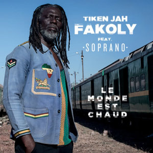 收聽Tiken Jah Fakoly的Le monde est chaud (avec Soprano)歌詞歌曲