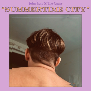 Listen to Summertime City song with lyrics from John Lost & the Cause