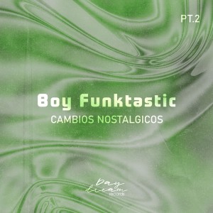 Album Cambios Nostalgicos, Pt. 2 oleh Boy Funktastic