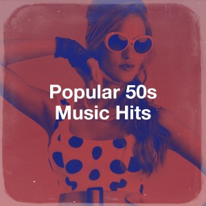 Album Popular 50s Music Hits oleh Music from the 40s & 50s