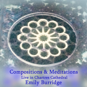 Emily Burridge的专辑Compositions & Meditations (Live in Chartres Cathedral)
