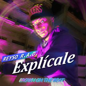 收聽Reyso R.A.D.的Explícale (Explicit)歌詞歌曲