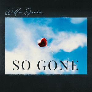ดาวน์โหลดและฟังเพลง So Gone พร้อมเนื้อเพลงจาก Willie Spence