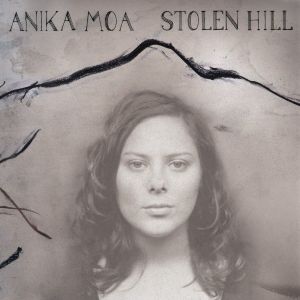 收聽Anika Moa的Stolen Hill歌詞歌曲