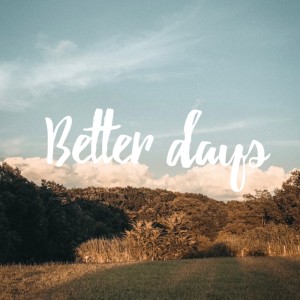 Listen to BETTER DAYS (Karaoke Ver.) song with lyrics from WST