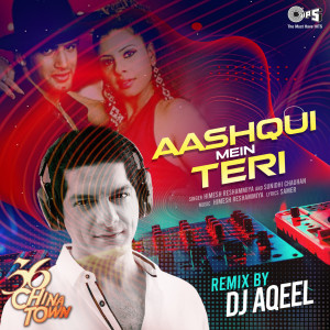 Himesh Reshammiya的專輯Aashiqui Mein Teri (DJ Aqeel Remix)