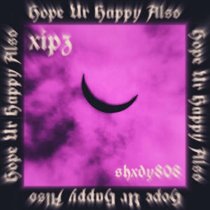 ดาวน์โหลดและฟังเพลง Hope Your Happy (feat. shxdy808) (Explicit) พร้อมเนื้อเพลงจาก lil XipZ