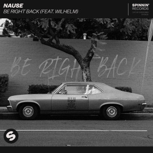 Nause的專輯Be Right Back (feat. WILHELM)