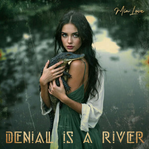 Album DENIAL IS A RIVER (Explicit) from Mia Love