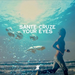 收聽Sante Cruze的Your Eyes (Video Edit)歌詞歌曲