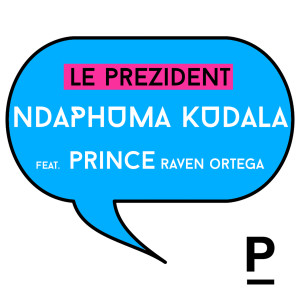 Album Ndaphuma Kudala (Get over Me) oleh Le Prezident