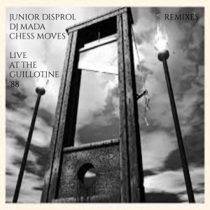 Album Live at the Guillotine '88 (Remixes) (Explicit) from Junior Disprol