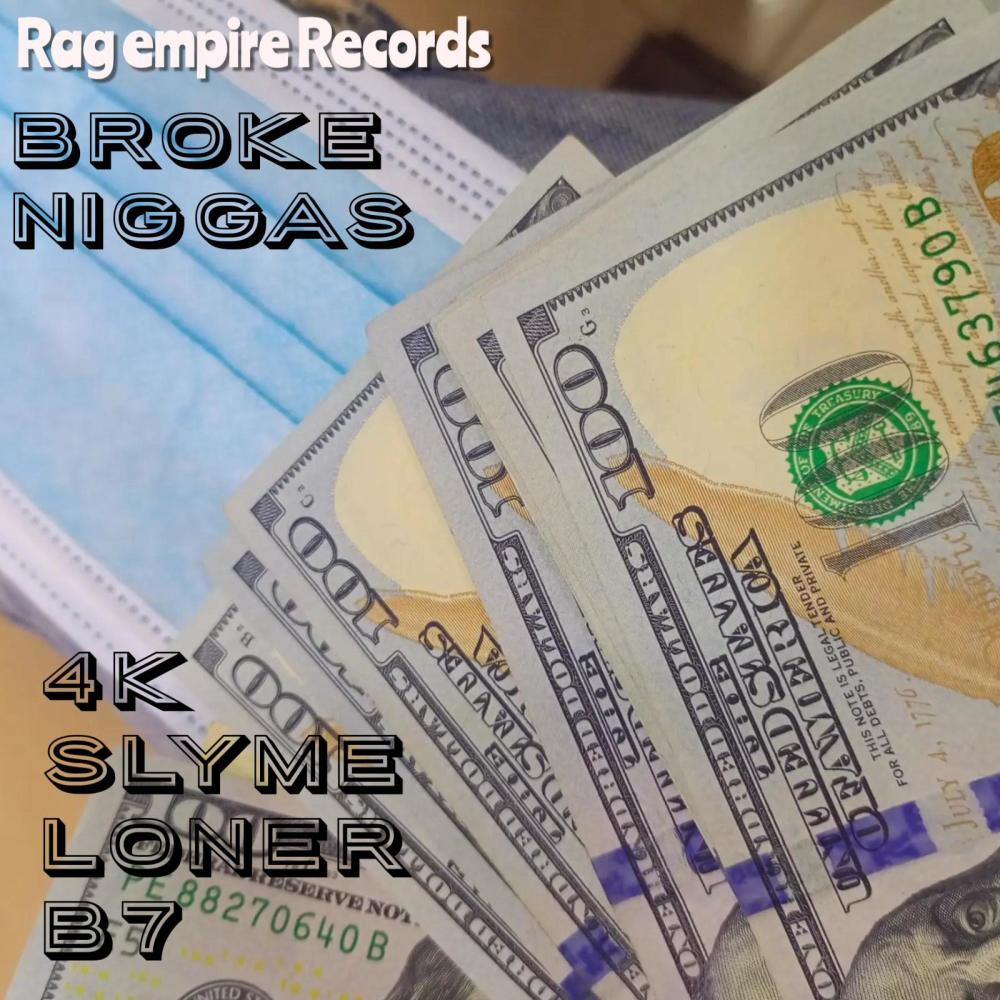 Broke Niggas (feat. 4k Slyme & Loner b7) (Explicit)