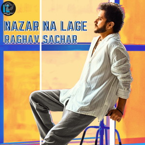 Album Nazar Na Lage oleh Raghav Sachar