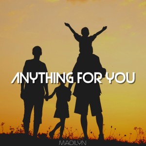 Listen to Anything for You song with lyrics from Madilyn