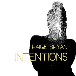 Listen to Intentions song with lyrics from Paige Bryan