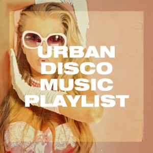 Album Urban Disco Music Playlist oleh #1 Disco Dance Hits