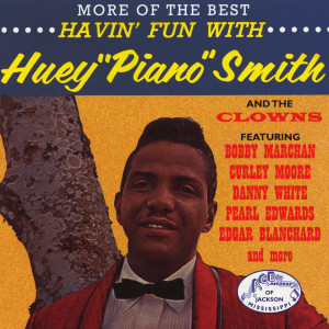 Huey 'Piano' Smith & His Clowns的专辑More of the Best: Havin' Fun