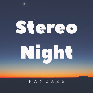 ดาวน์โหลดและฟังเพลง Pancake (Explicit) พร้อมเนื้อเพลงจาก Stereo Night
